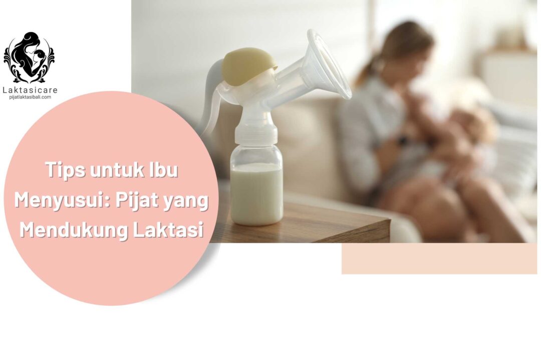 Tips untuk Ibu Menyusui: Pijat yang Mendukung Laktasi